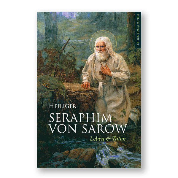 Heiliger Seraphim von Sarow – Leben & Taten