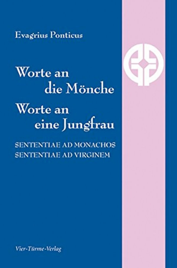 Evagrius Ponticus: Worte an die Mönche – Worte an eine Jungfrau
