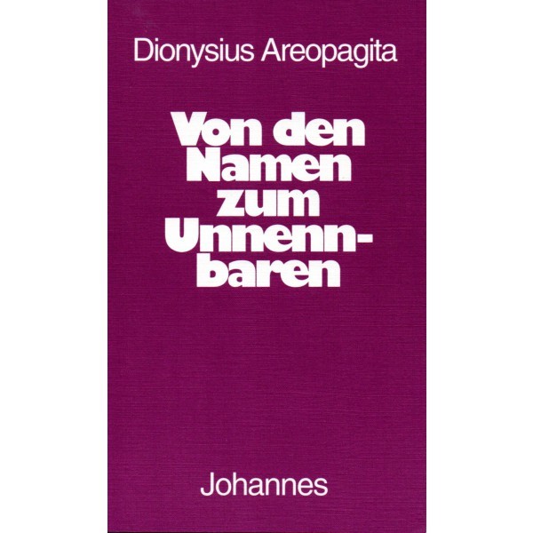 Dionysius Areopagita︱Von den Namen zum Unnennbaren