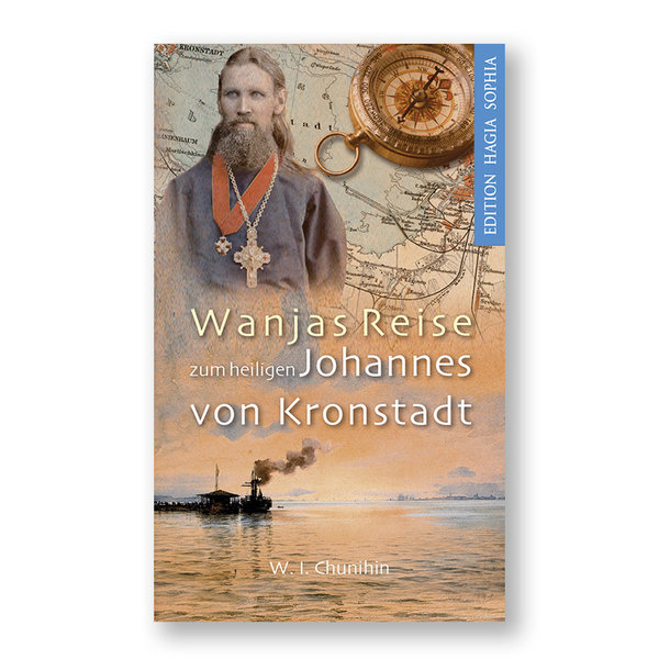 W.I. Chunihin: Wanjas Reise  zum heiligen Johannes von Kronstadt