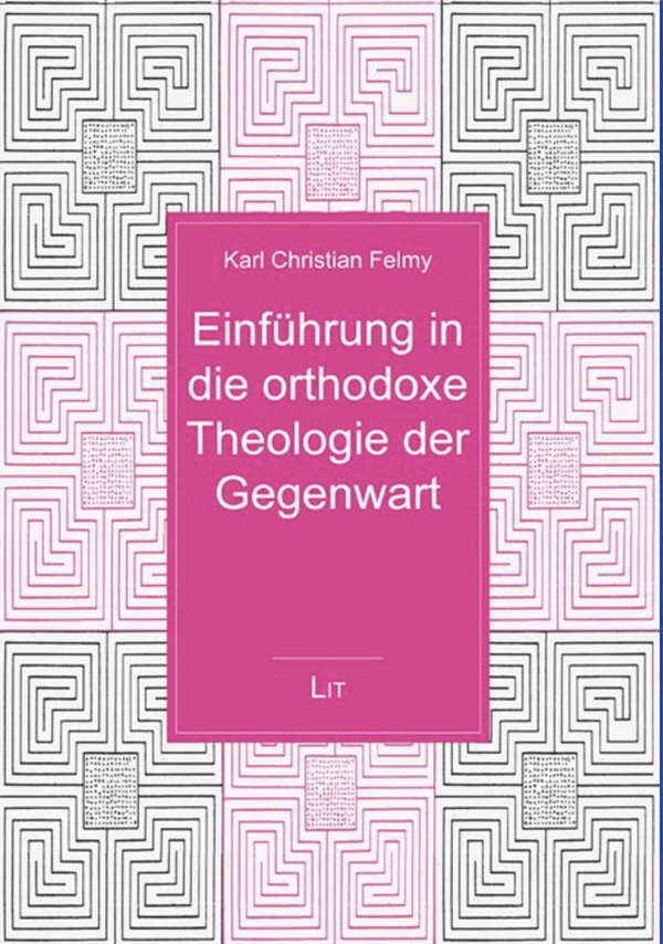 Karl Christian Felmy: Einführung in die orthodoxe Theologie der Gegenwart