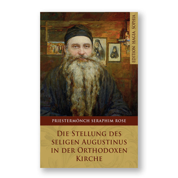 Priestermönch Seraphim Rose: Die Stellung des seligen Augustinus in der Orthodoxen Kirche