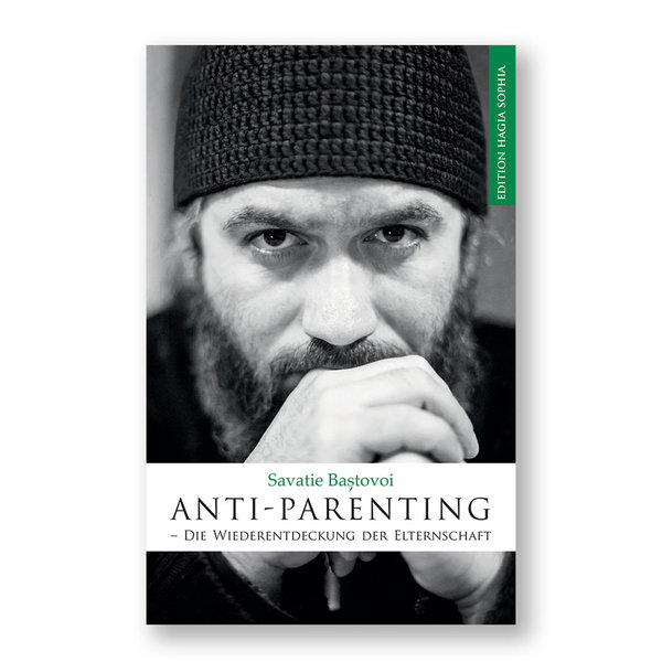 Savatie Baștovoi: Anti-parenting – Die Wiederentdeckung der Elternschaft