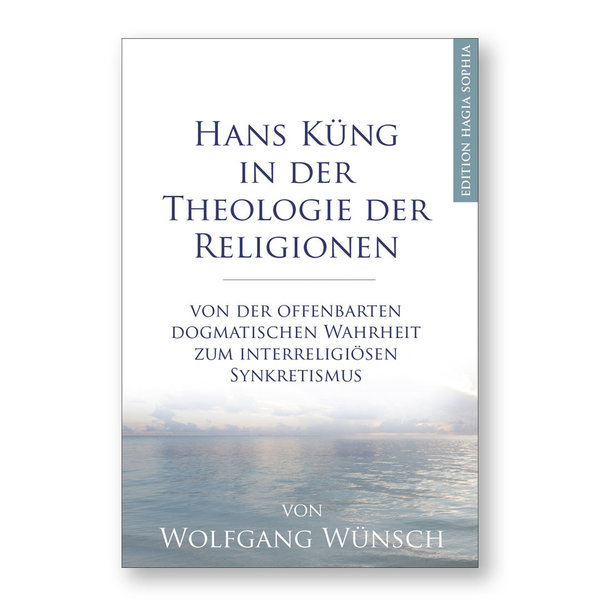Wolfgang Wünsch: Hans Küng in der Theologie der Religionen