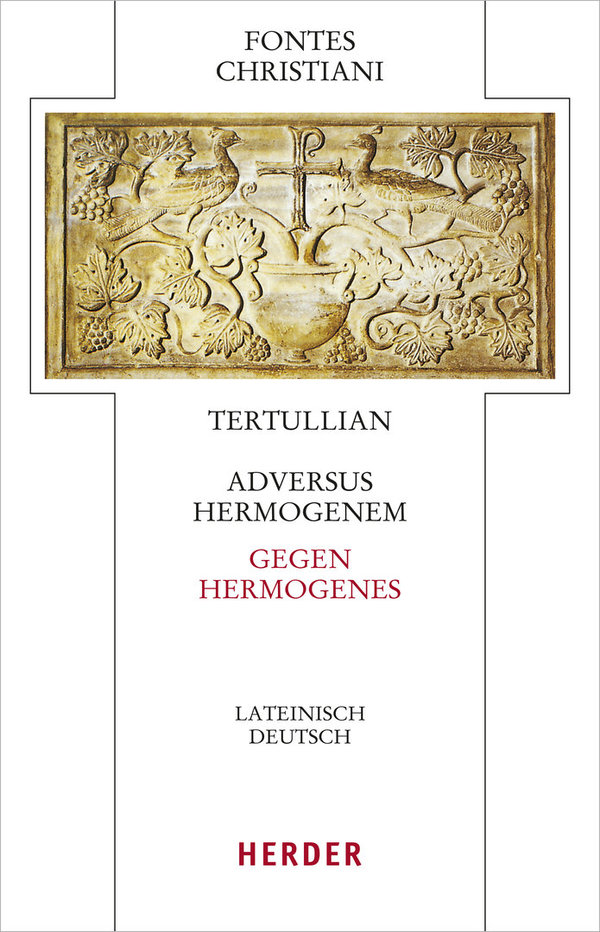 Tertullian: Adversus Hermogenem – Gegen Hermogenes. Lateinisch - deutsch