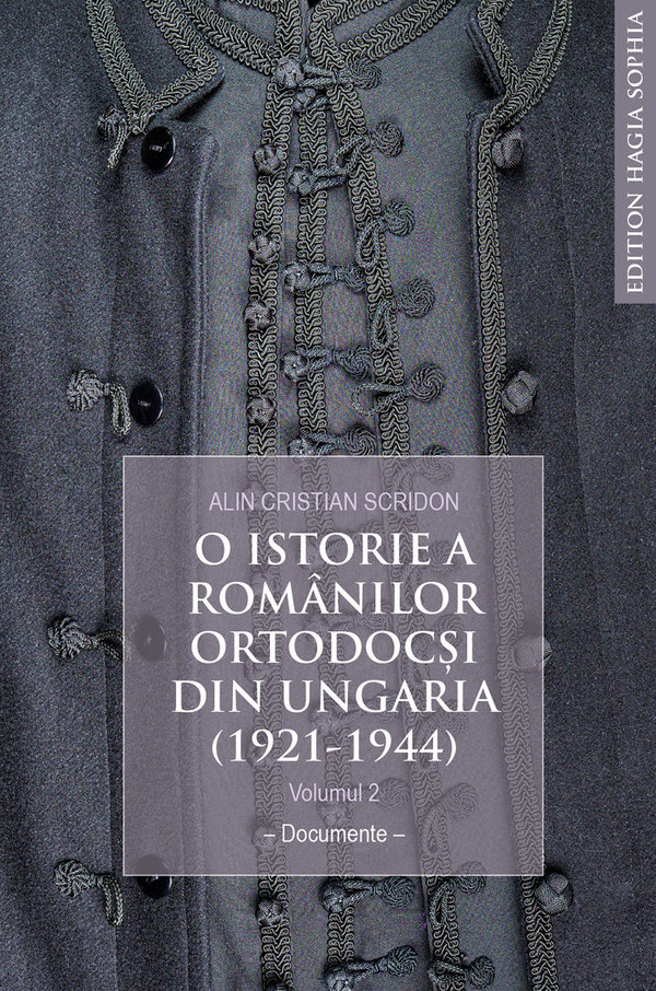 Alin Cristian Scridon: O istorie a românilor ortodocși din Ungaria (1921-1944), Vol. 2︱Documente