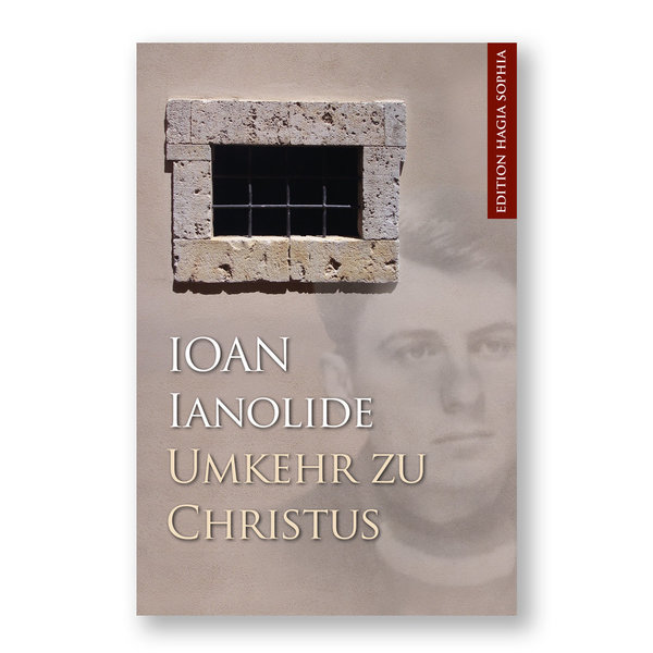 Ioan Ianolide: Umkehr zu Christus