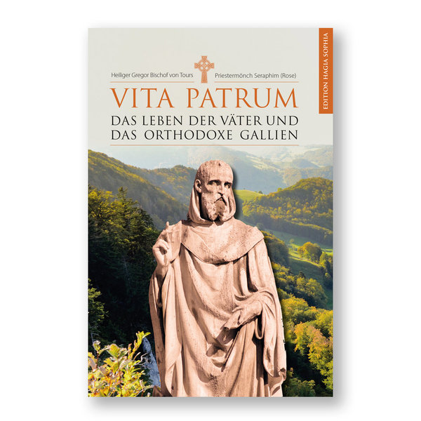 Hl. Gregor von Tours / Seraphim Rose: Vita Patrum. Das Leben der Väter und das orthodoxe Gallien